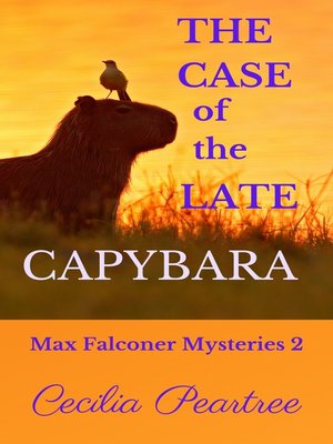 cover image of The Case of the Late Capybara